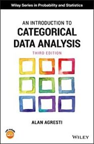 An Introduction to Categorical Data Analysis 3rd Edition by Alan Agresti, ISBN-13: 978-1119405269