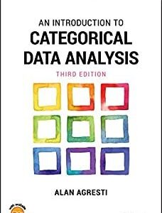 An Introduction to Categorical Data Analysis 3rd Edition by Alan Agresti, ISBN-13: 978-1119405269