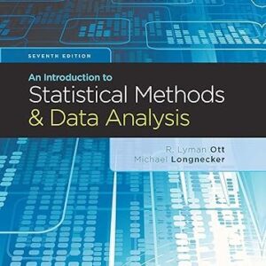 An Introduction to Statistical Methods and Data Analysis 7th Edition by R. Lyman Ott, ISBN-13: 978-1305269477