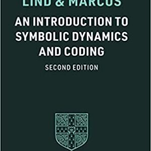 An Introduction to Symbolic Dynamics and Coding 2nd Edition by Douglas Lind, ISBN-13: 978-1108820288