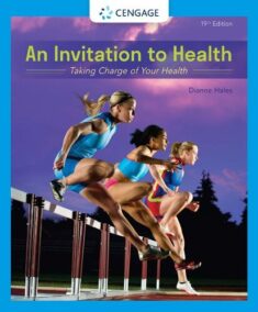 An Invitation to Health: Taking Charge of Your Health 19th Edition by Dianne Hales, ISBN-13: 978-0357136799