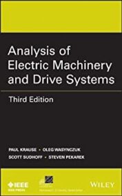 Analysis of Electric Machinery and Drive Systems 3rd Edition by Paul C. Krause, ISBN-13: 978-1118024294