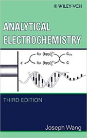 Analytical Electrochemistry 3rd Edition by Joseph Wang, ISBN-13: 978-0471678793