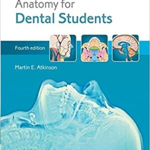 Anatomy for Dental Students 4th Edition by Martin Atkinson, ISBN-13: 978-0199234462