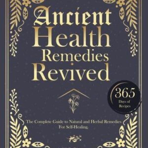 Ancient Health Remedies Revived by Niella Brown, ISBN-13: 978-1963674606