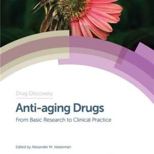 Anti-aging Drugs: From Basic Research to Clinical Practice by Alexander M. Vaiserman, ISBN-13: 978-1782624356
