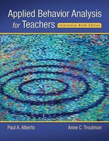 Applied Behavior Analysis for Teachers 9th Edition by Paul A. Alberto, ISBN-13: 978-0132655972