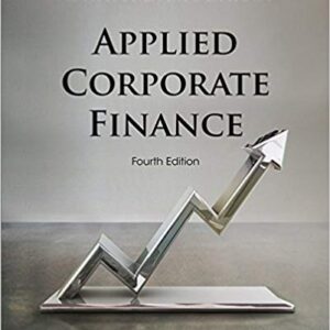 Applied Corporate Finance 4th Edition by Aswath Damodaran, ISBN-13: 978-1118808931