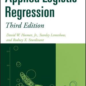 Applied Logistic Regression 3rd Edition by David W. Hosmer Jr., ISBN-13: 978-0470582473
