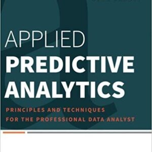 Applied Predictive Analytics by Dean Abbott, ISBN-13: 978-1118727966