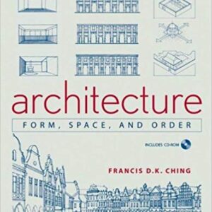 Architecture: Form, Space, and Order 3rd Edition by Francis D. K. Ching, ISBN-13: 978-0471752165