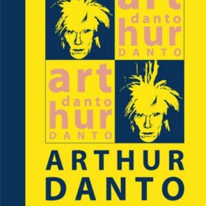 Arthur Danto: Philosopher of Pop by Tiziana Andina, ISBN-13: 978-1443831499