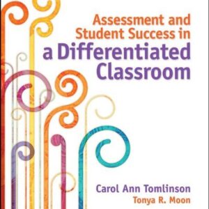 Assessment and Student Success in a Differentiated Classroom by Carol Ann Tomlinson, ISBN-13: 978-1416616177