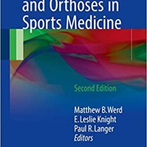 Athletic Footwear and Orthoses in Sports Medicine 2nd Edition by Matthew B. Werd, ISBN-13: 978-3319521343