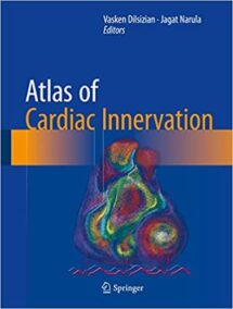 Atlas of Cardiac Innervation 2017 Edition by Vasken Dilsizian, ISBN-13: 978-3319457987