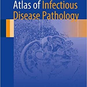 Atlas of Infectious Disease Pathology 2017 Edition by Bryan H. Schmitt, ISBN-13: 978-3319547015