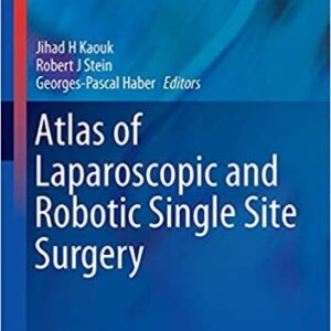 Atlas of Laparoscopic and Robotic Single Site Surgery by Robert J. Stein, ISBN-13: 978-1493935734