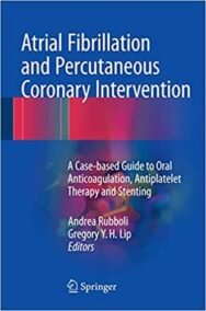 Atrial Fibrillation and Percutaneous Coronary Intervention, ISBN-13: 978-3319423982