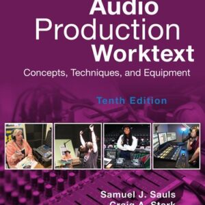 Audio Production Worktext: Concepts, Techniques, and Equipment 10th Edition by Samuel Sauls, ISBN-13: 978-0367640378