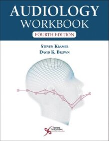 Audiology Workbook 4th Edition by Steven Kramer, ISBN-13: 978-1635503487