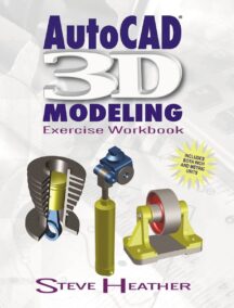 AutoCAD 3D Modeling: Exercise Workbook Volume 1 First Edition by Steve Heather, ISBN-13: 978-0831136130