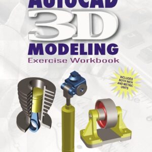 AutoCAD 3D Modeling: Exercise Workbook Volume 1 First Edition by Steve Heather, ISBN-13: 978-0831136130