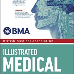 BMA Illustrated Medical Dictionary Over 5,000 Medical Terms 4th Edition, ISBN-13: 978-0241317716