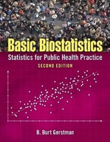 Basic Biostatistics: Statistics for Public Health Practice 2nd Edition by B. Burt Gerstman, ISBN-13: 978-1284036015