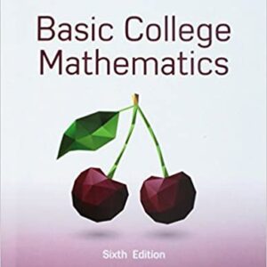 Basic College Mathematics 6th Edition by Elayn Martin, ISBN-13: 978-0134840420