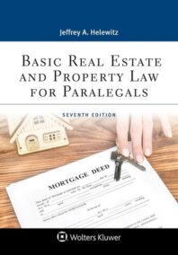 Basic Real Estate and Property Law for Paralegals 7th Edition by Jeffrey A. Helewitz, ISBN-13: 978-1543839555