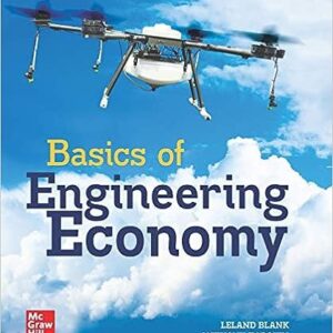 Basics of Engineering Economy 3rd Edition by Leland Blank, ISBN-13: 978-1259875984