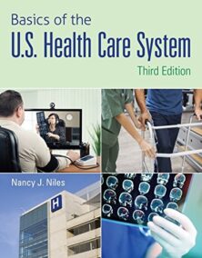 Basics of the U.S. Health Care System 3rd Edition by Nancy J. Niles, ISBN-13: 978-1284102888