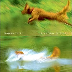 Beautiful Evidence by Edward R. Tufte, ISBN-13: 978-1930824164