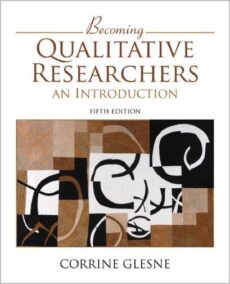 Becoming Qualitative Researchers: An Introduction 5th Edition by Corrine Glesne, ISBN-13: 978-0133859393