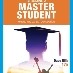 Becoming a Master Student: Making the Career Connection 17th Edition by Dave Ellis, ISBN-13: 978-0357657232