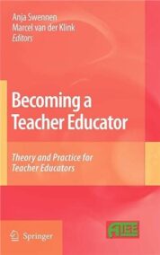 Becoming a Teacher Educator: Theory and Practice for Teacher Educators by Anja Swennen, ISBN-13: 978-1402088735