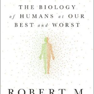 Behave: The Biology of Humans at Our Best and Worst by Robert M. Sapolsky, ISBN-13: 978-1594205071