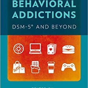 Behavioral Addictions: DSM-5 and Beyond, ISBN-13: 978-0199391547