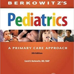 Berkowitz's Pediatrics: A Primary Care Approach 5th Edition, ISBN-13: 978-1581108460