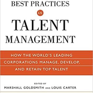 Best Practices in Talent Management by Marshall Goldsmith, ISBN-13: 978-0470499610
