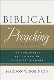 Biblical Preaching: The Development and Delivery of Expository Messages 3rd Edition, ISBN-13: 978-0801049125