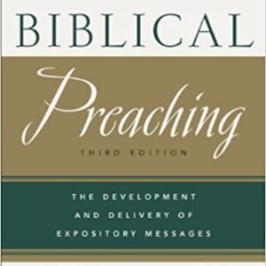 Biblical Preaching: The Development and Delivery of Expository Messages 3rd Edition, ISBN-13: 978-0801049125