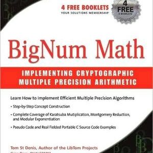 BigNum Math: Implementing Cryptographic Multiple Precision Arithmetic, ISBN-13: 978-1597491129