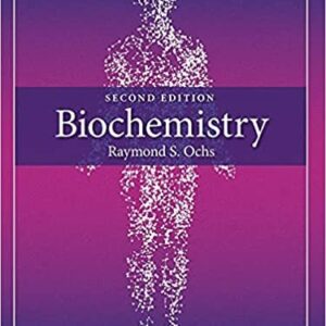 Biochemistry 2nd Edition by Raymond S. Ochs, ISBN-13: 978-0367461874
