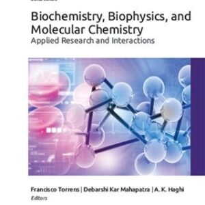 Biochemistry, Biophysics, and Molecular Chemistry: Applied Research and Interactions, ISBN-13: 978-1771888165