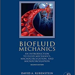 Biofluid Mechanics: An Introduction to Fluid Mechanics, Macrocirculation, and Microcirculation 2nd Edition