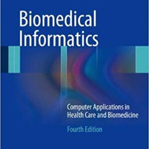 Biomedical Informatics 4th Edition by Edward H. Shortliffe, ISBN-13: 978-1447144731