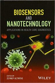 Biosensors and Nanotechnology: Applications in Health Care Diagnostics, ISBN-13: 978-1119065012