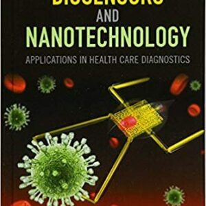 Biosensors and Nanotechnology: Applications in Health Care Diagnostics, ISBN-13: 978-1119065012