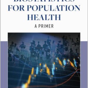 Biostatistics for Population Health: A Primer 1st Edition by Lisa M. Sullivan, ISBN-13: 978-1284194265
